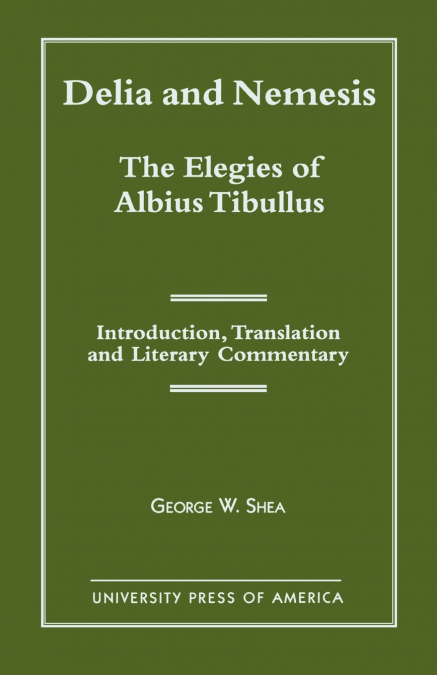 Delia and Nemesis - The Elegies of Albius Tibullus