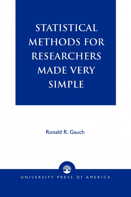 Statistical Methods for Researchers Made Very Simple
