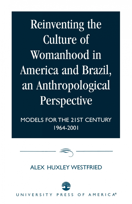 Reinventing the Culture of Womanhood in America and Brazil, an Anthropological Perspective