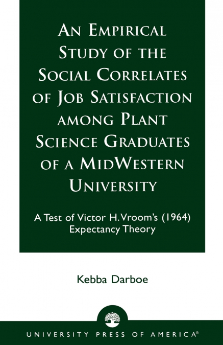 An Empirical Study of the Social Correlates of Job Satisfaction among Plant Science Graduates of a Mid-Western University