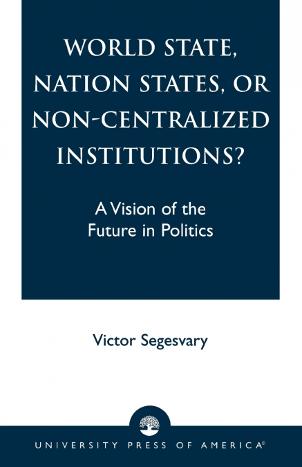 World State, Nation States, or Non-Centralized Institutions?