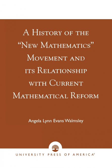 History of the ’New Mathematics’ Movement and its Relationship with Current Mathematical Reform