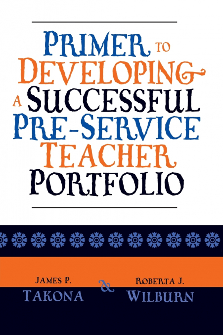 Primer to Developing a Successful Pre-Service Teacher Portfolio