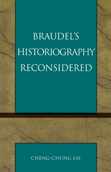 Braudel’s Historiography Reconsidered