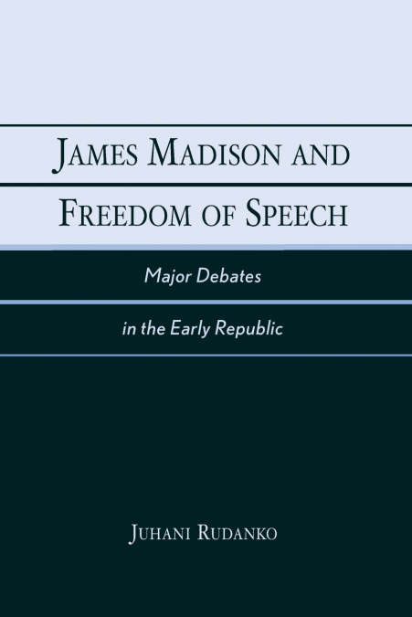 James Madison and Freedom of Speech