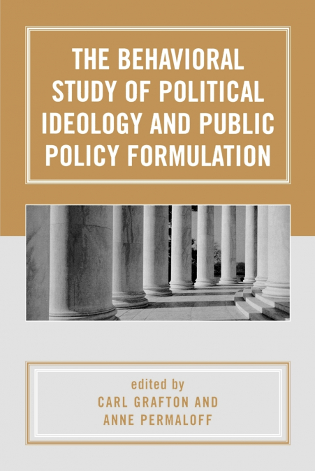 Behavioral Study of Political Ideology and Public Policy Formulation