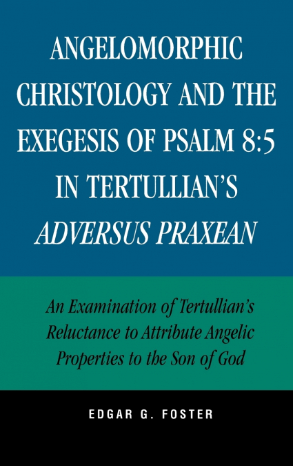 Angelomorphic Christology and the Exegesis of Psalm 8