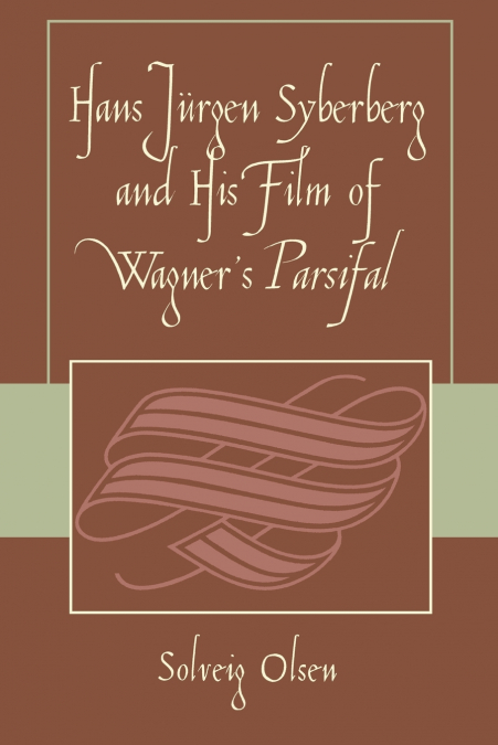 Hans JYrgen Syberberg and His Film of Wagner’s Parsifal