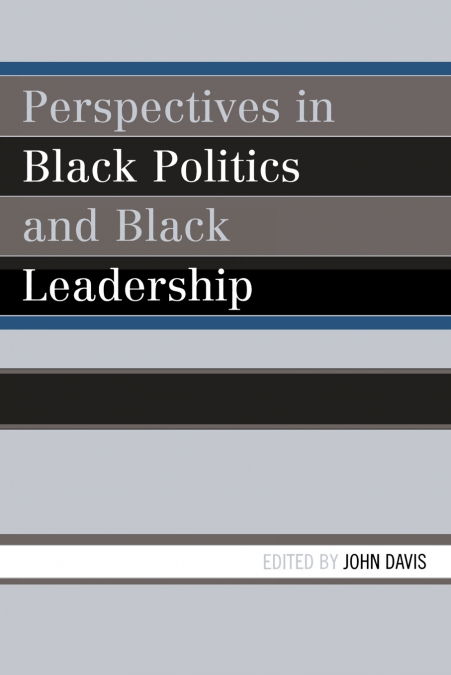 Perspectives in Black Politics and Black Leadership