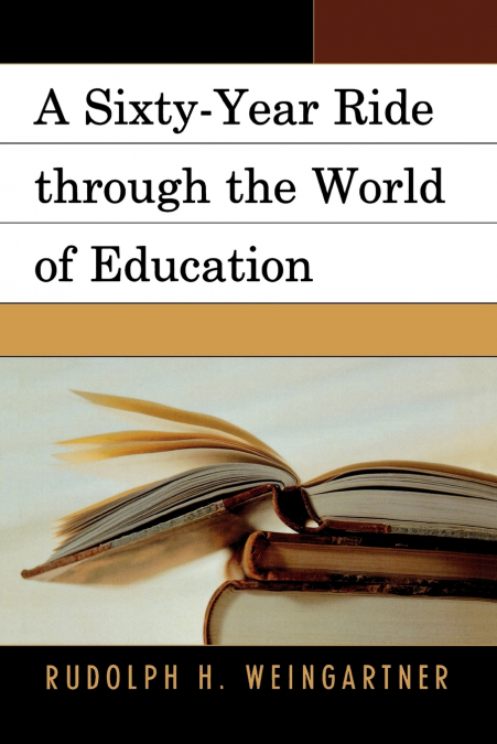 Sixty-Year Ride through the World of Education