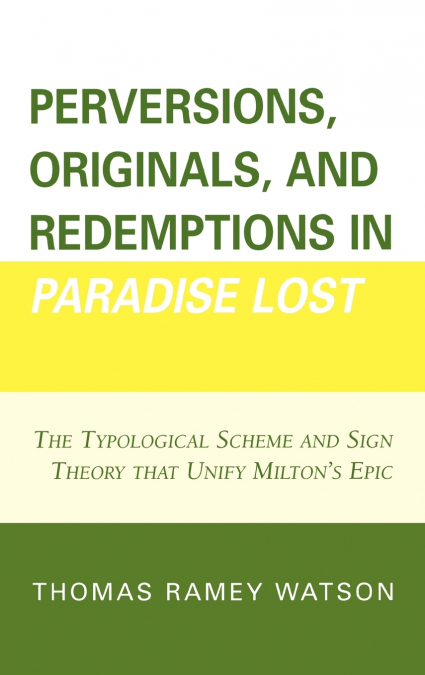 Perversions, Originals, and Redemptions in Paradise Lost