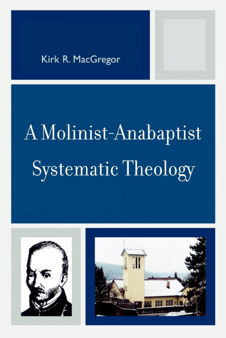 Molinist-Anabaptist Systematic Theology