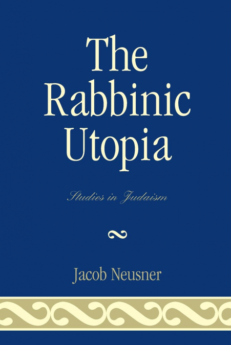 The Rabbinic Utopia