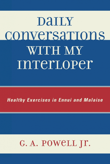 Daily Conversations with my Interloper