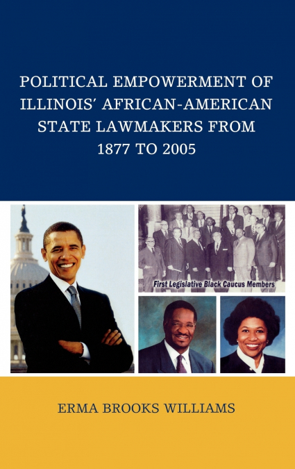 Political Empowerment of Illinois’ African-American State Lawmakers from 1877 to 2005