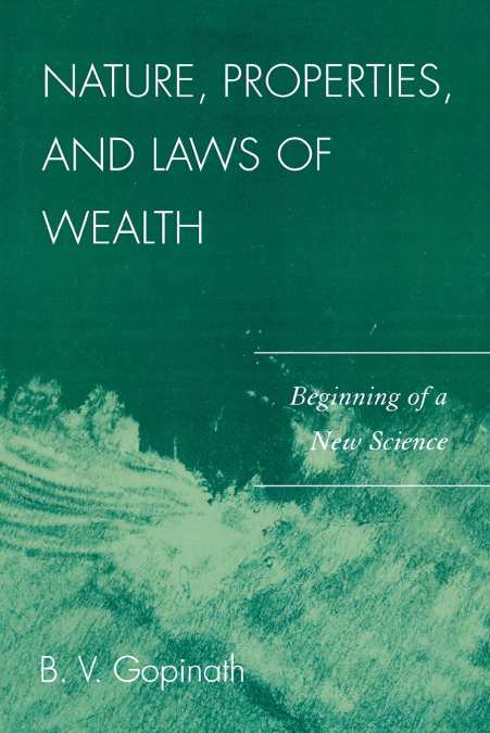 Nature, Properties and Laws of Wealth