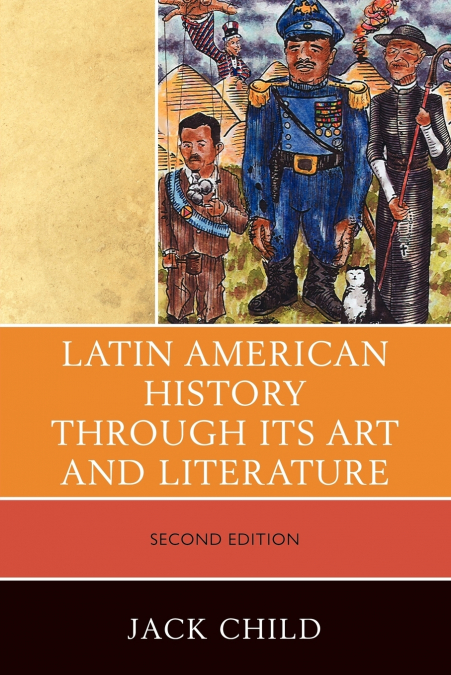 Latin American History through its Art and Literature, Second Edition