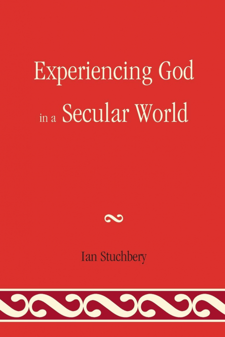 Experiencing God In A Secular World