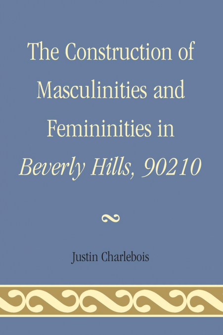 Construction of Masculinities and Femininities in Beverly Hills, 90210