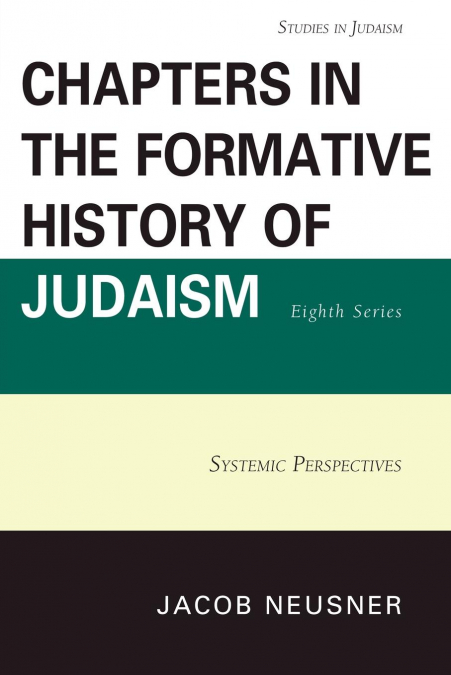 Chapters in the Formative History of Judaism, Eighth Series