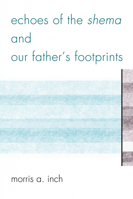 Echoes of the Shema and Our Father’s Footprints