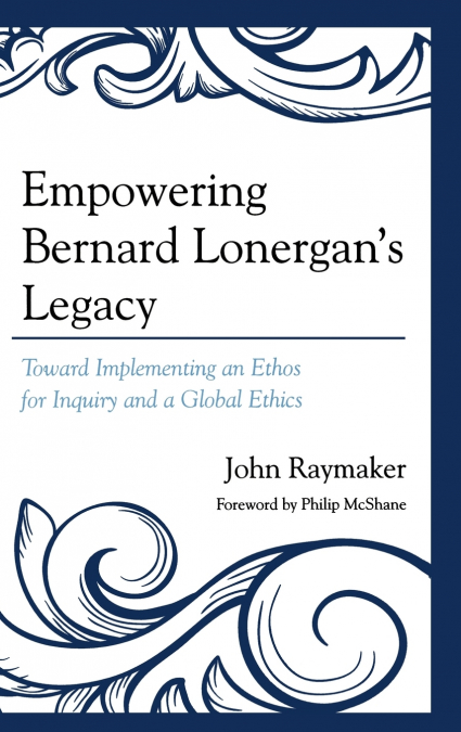 Empowering Bernard Lonergan’s Legacy