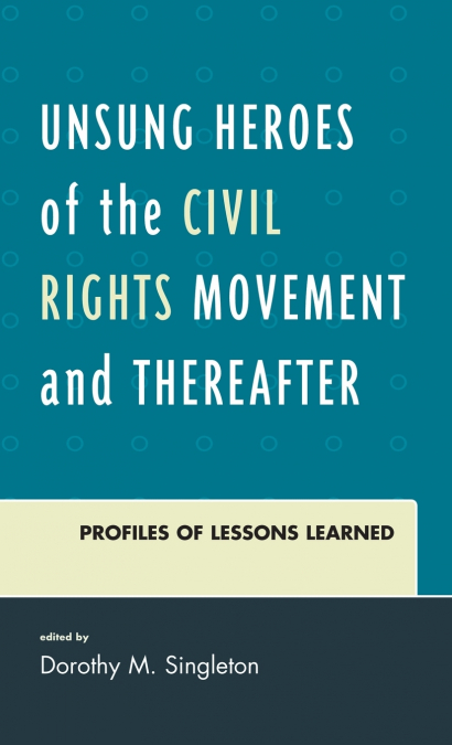Unsung Heroes of the Civil Rights Movement and Thereafter