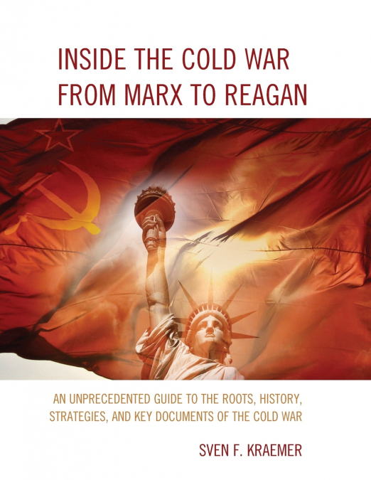Inside the Cold War From Marx to Reagan