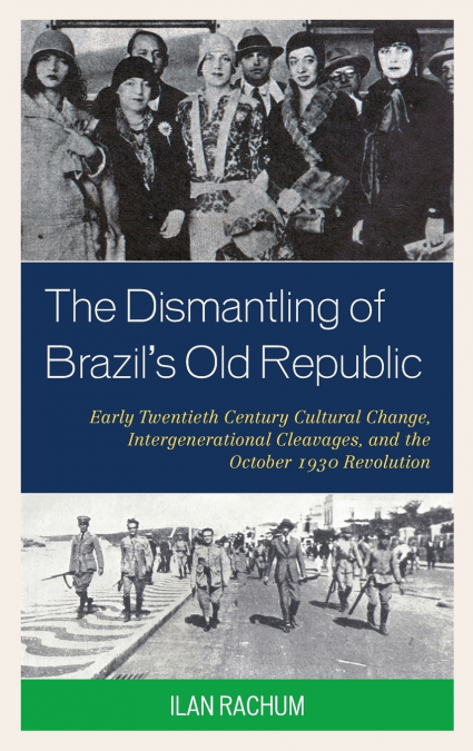 The Dismantling of Brazil’s Old Republic