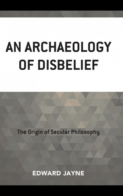 Archaeology of Disbelief