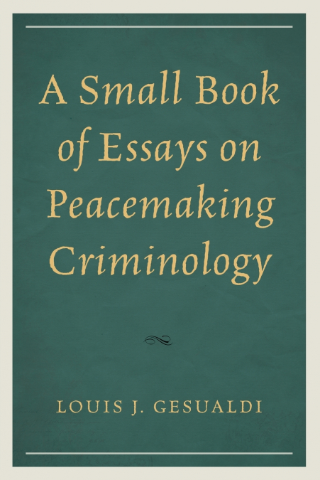 Small Book of Essays on Peacemaking Criminology