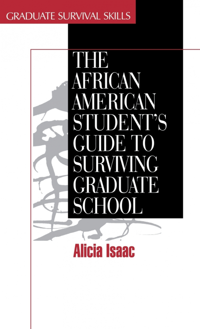 The African American Student’s Guide to Surviving Graduate School
