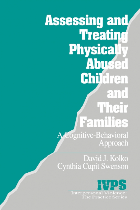 Assessing and Treating Physically Abused Children and Their Families