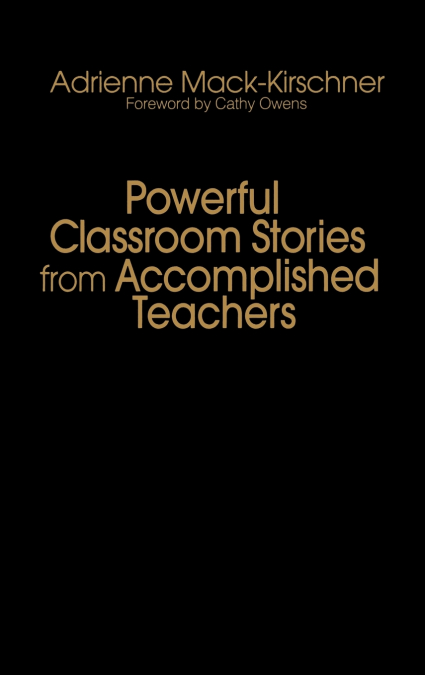 Powerful Classroom Stories from Accomplished Teachers