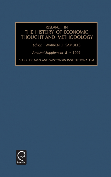 Selig Perlman and Wisconsin Institutionalism