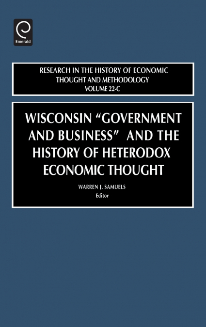 Wisconsin 'Government and Business' and the History of Heterodox Economic Thought