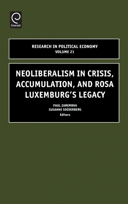 Neoliberalism in Crisis, Accumulation, and Rosa Luxemburg’s Legacy