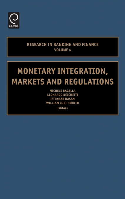 Monetary Integration, Markets and Regulations