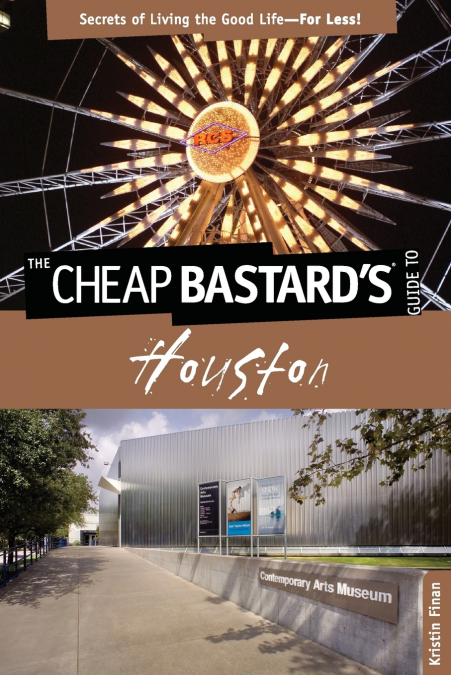 Cheap Bastard’s® Guide to Houston
