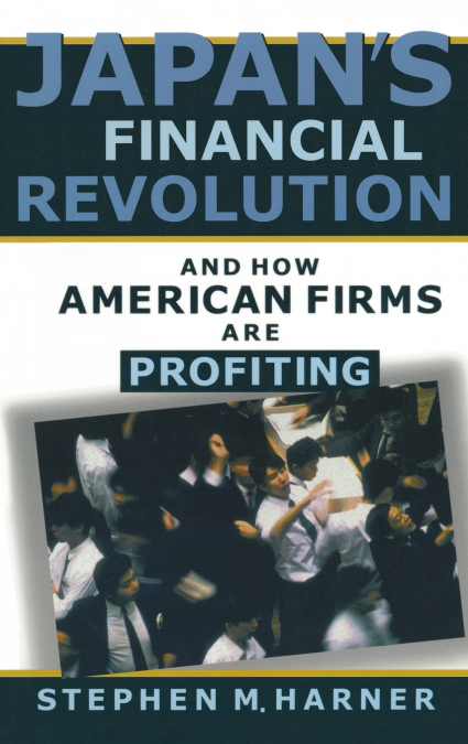 Japan’s Financial Revolution and How American Firms are Profiting