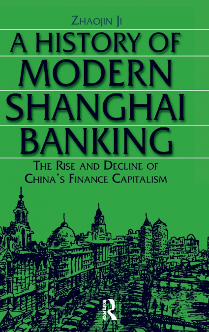 A History of Modern Shanghai Banking