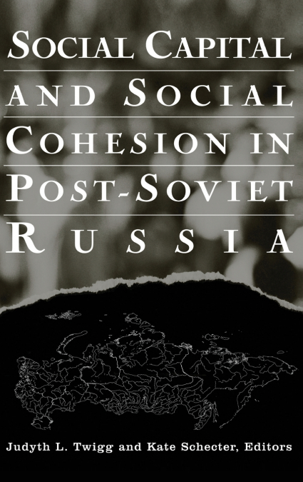 Social Capital and Social Cohesion in Post-Soviet Russia