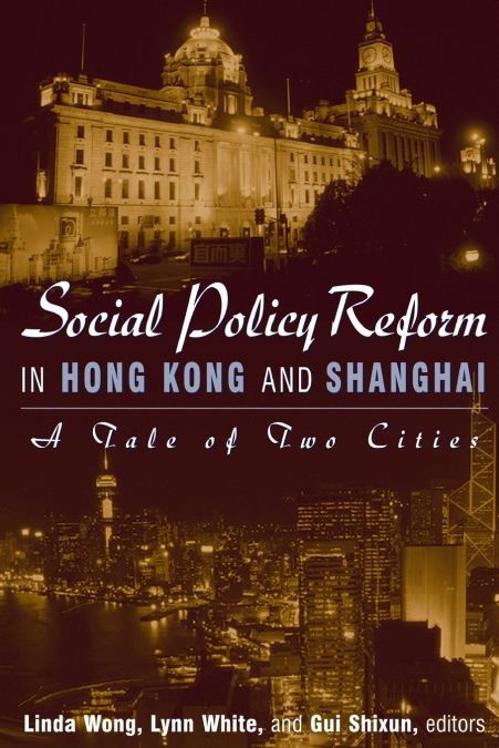 Social Policy Reform in Hong Kong and Shanghai