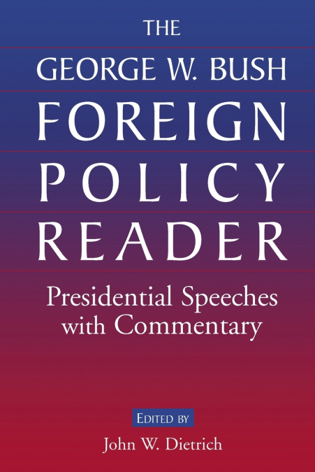 The George W. Bush Foreign Policy Reader