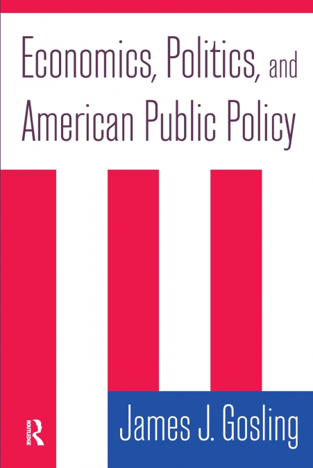 Economics, Politics, and American Public Policy