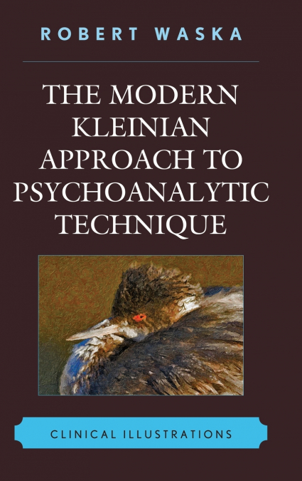 Modern Kleinian Approach to Psychoanalytic Technique