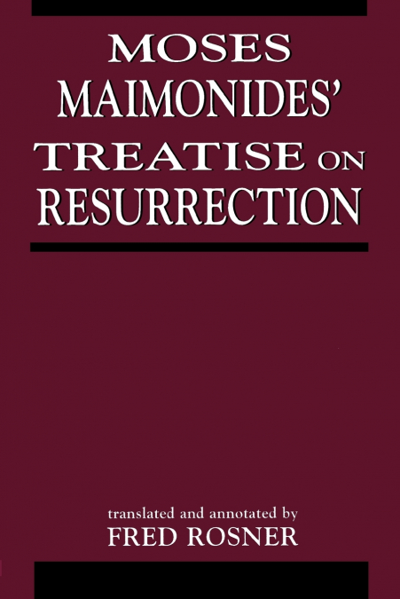 Moses Maimonides’ Treatise On Resurrection