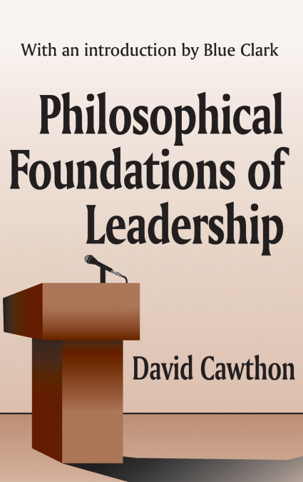 Philosophical Foundations of Leadership