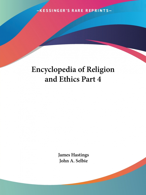 Encyclopedia of Religion and Ethics Part 4