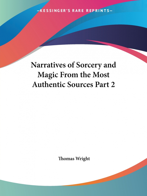 Narratives of Sorcery and Magic From the Most Authentic Sources Part 2